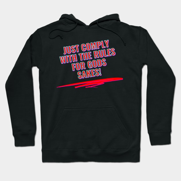 Comply With Rules! Hoodie by IBMClothing